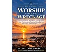 Worship After the Wreckage: How to Surrender What You Cannot Control, Find Contentment Without Giving Up, and Rebuild a Life Centered on God: 10