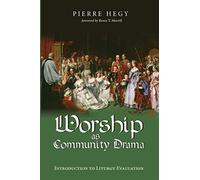 Worship as community drama: introduction to liturgy evaluation - Hegy Pierre