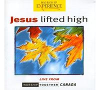 Worship Experience - Jesus Lifted High - Live Worship from Worship Together Canada