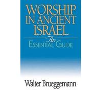 Worship in Ancient Israel: An Essential Guide - Brueggemann Walter