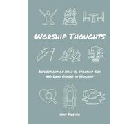 Worship Thoughts: Reflections on How to Worship God and Lead Others in Worship