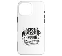 Worship Through The Worry Retro Distressed Lettering Custodia per iPhone 16 Pro Max