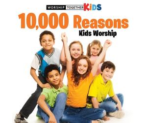 Worship Together Kids - 10.000 Reasons Kids