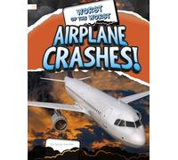 Worst of the Worst Airplane Crashes!