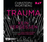 Wortberg,Christoph - Trauma - Kein Vergessen. Katja Sands zweiter Fall: Ungekürzte Lesung mit Julia Nachtmann und Christoph Wortberg