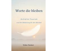 Worte die bleiben: Die Kraft der Trauerrede und ihre Bedeutung für den Abschied