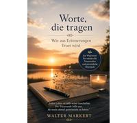 Worte, die tragen: Wie aus Erinnerungen Trost wird