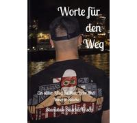 Worte für den Weg: „Ein stiller Weg zu Mut, Liebe und innerer Stärke“