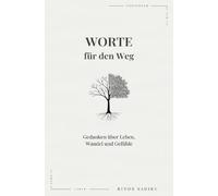 Worte für den Weg: Gedanken über Leben, Wandel und Gefühle