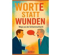 Worte statt Wunden: Wege aus der Schlammschlacht
