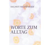 Worte zum Alltag: Gedichte in Resonanz mit dem Erleben von Alltagen