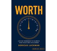WORTH: 60 Days to Calibrated Self-Esteem - Stop Guessing Your Worth, Start Checking the Evidence. A 5-Minute Daily Workbook to Challenge the Inner Critic With Evidence (Not Affirmations)