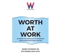 Worth at Work: An Inside-Out Approach to Confident Teams and Exceptional Service