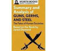Worth Books Summary and Analysis of Guns, Germs, and Steel: The Fate (Tascabile)