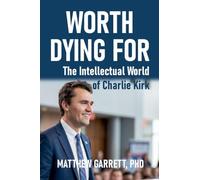 Worth Dying For: The Intellectual World of Charlie Kirk