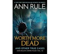 Worth More Dead: And Other True Cases Vol. 10: Volume 10