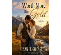 Worth More Than Gold: A Bitterroot Valley Family Saga