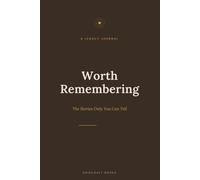 Worth Remembering: The Stories Only You Can Tell