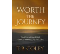 WORTH THE JOURNEY: A story of love, fear, and choosing yourself even while choosing someone else.