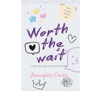 Worth the Wait: A Real Talk Guide to Purity and Purpose