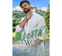 Worth the Wait: A Small-Town, Second Chance, Surprise Pregnancy Romance
