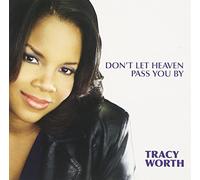 Worth, Tracy - Don't Let Heaven Pass You By