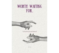 Worth waiting for...: To be loved, not lusted