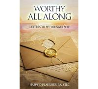 Worthy All Along: Letters to My Younger Self
