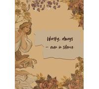 Worthy ,always- even in silence: Writing worth into the quiet parts of life.