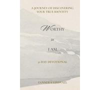 Worthy as I Am: A Journey of Discovering Your True Identity