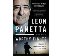 Worthy Fights: A Memoir of Leadership in War and Peace - Panetta Leon