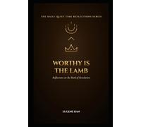 Worthy Is the Lamb: Reflections on the Book of Revelation