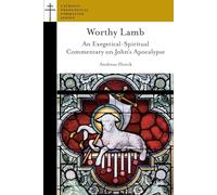 Worthy Lamb: An Exegetical-spiritual Commentary on John's Apocalypse