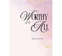 Worthy of It All: Daily Journal