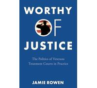 Worthy of Justice: The Politics of Veterans Treatment Courts in Practice