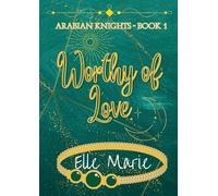 Worthy of Love: Arabian Knights - Book 1