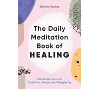 Worthy Stokes The Daily Meditation Book of Healing (Tascabile)