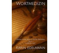Wortmedizin: Wenn deine Seele flüstert, Erinnere dich - wer du bist