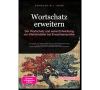 Wortschatz erweitern: Der Wortschatz und seine Entwicklung von Kleinkindalter bis Erwachsenenalter