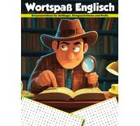 Wortspaß Englisch: Kreuzworträtsel für Anfänger, Fortgeschrittene und Profis I Englisch lernen für Kinder und Erwachsene