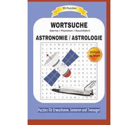 WORTSUCHE ASTRONOMIE / ASTROLOGIE: Sterne / Planeten / Raumfahrt | 55 Puzzles | Einfach zu lesen | Puzzles für Erwachsene, Senioren und Teenager | Ein ... | Format 6x9 | 15,24 × 22,81 cm | 110 Seiten