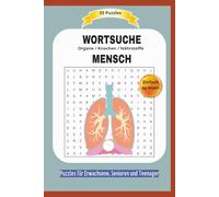 WORTSUCHE MENSCH: Organe / Knochen / Nährstoffe | Alles über die Biologie und Körper des Menschen und mehr ... | Einfach zu lesen | 55 Puzzles | ... | Format 6x9 | 15,24 x 22.81 cm | 110 Seiten