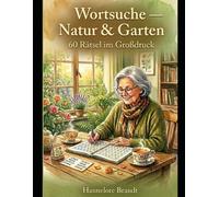 Wortsuche - Natur & Garten: 60 Rätsel im Grßsdruck - Band 4