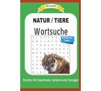 Wortsuche NATUR / TIERE: 55 Puzzles | Puzzles für Erwachsene, Senioren und Teenager| Einfach zu lesen | Format 6x9 |15,24 × 22,81 cm | 110 Seiten
