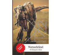 Wortsuche Rätselbuch rundum Dinosaurier: 70 spannende Suchrätsel mit den 101 bekanntesten Urzeit-Giganten - Inklusive Lösungen - Kompaktes Reiseformat (15,2 x 22,9 cm)