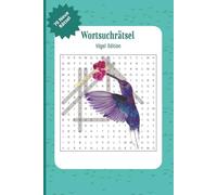 Wortsuche Rätselbuch Vögel Edition: 70 fesselnde Rätsel rundum Vögel! Für alle Altersklassen geeignet | Das ideale Geschenk für die Feiertage, den Urlaub und eine entspannte Freizeit