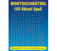 WORTSUCHRÄTSEL 100 Rätsel Spaß: Ideales Rätselbuch für Senioren und Erwachsene