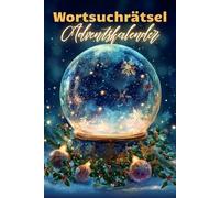 Wortsuchrätsel Adventskalender: 24 Tage voller Rätselspaß - der ideale Zeitvertreib für die Weihnachtszeit