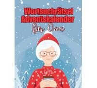 Wortsuchrätsel Adventskalender für Oma: Ein kreatives Geschenk für Senioren mit lustiger Wörtersuche für jeden Tag der Adventszeit