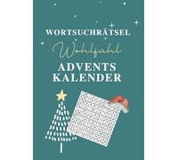 Wortsuchrätsel Adventskalender zum Wohlfühlen: Dein Adventskalender für eine positive Vorweihnachtszeit: 24 positive Wortsuchrätsel, Gedankenimpulse und Reflektionsmöglichkeiten